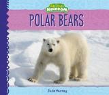 Polar Bears (Animal Kingdom) By Julie Murray Cover Image