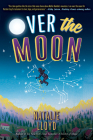 Over the Moon By Natalie Lloyd Cover Image