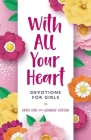 With All Your Heart: Devotions for Girls (Faithgirlz!) Cover Image