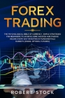 Forex Trading: The Psychological Bible of Currency. Simple Strategies for Beginners to Achieve More Success and Passive Income Every By Robert Stock Cover Image