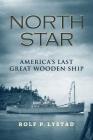North Star: America's Last Great Wooden Ship Cover Image