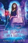 Lost Talismans and a Tequila By Annette Marie Cover Image
