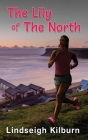 The Lily of the North By Lindseigh Kilburn, White Magic Studios (Cover Design by) Cover Image