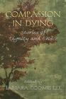 Compassion in Dying: Stories of Dignity and Choice By Barbara Coombs Lee (Editor), Barbara Coombs Lee (Editor) Cover Image