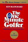 The One Minute Golfer: Enjoying the Great Game More By Ken Blanchard Cover Image