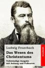 Das Wesen des Christentums: Vollständige Ausgabe mit Anhang und Fußnoten By Ludwig Feuerbach Cover Image