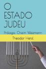 O Estado Judeu: Prólogo: Chaim Weizmann By Marcos Beyer (Translator), Theodor Herzl Cover Image