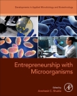 Entrepreneurship with Microorganisms By A. C. Shukla (Editor) Cover Image
