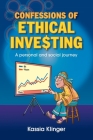 Confessions of Ethical Investing: A Personal and Social Journey By Kassia Klinger Cover Image