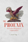 The Phoenix: An Unnatural Biography of a Mythical Beast Cover Image