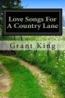 Love Songs For A Country Lane By Grant King Cover Image