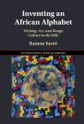 Inventing an African Alphabet (International African Library #69) By Ramon Sarró Cover Image