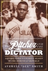 The Pitcher and the Dictator: Satchel Paige's Unlikely Season in the Dominican Republic Cover Image