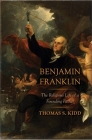Benjamin Franklin: The Religious Life of a Founding Father By Thomas S. Kidd Cover Image
