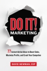 Do It! Marketing: 77 Instant-Action Ideas to Boost Sales, Maximize Profits, and Crush Your Competition By David Newman Cover Image