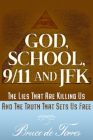 God, School, 9/11 and JFK: The Lies That Are Killing Us and The Truth That Sets Us Free Cover Image