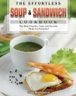 The Effortless Soup & Sandwich Cookbook By Todd MacDonald Cover Image