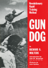 Gun Dog: Revolutionary Rapid Training Method By Richard A. Wolters, John W. Randolph (Introduction by) Cover Image