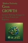Green GROWTH: Innovative Marketing Strategies for your Hemp Products and Dispensary Cover Image