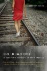 The Road Out: A Teacher's Odyssey in Poor America By Deborah Hicks Cover Image