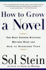 How to Grow a Novel: The Most Common Mistakes Writers Make and How to Overcome Them By Sol Stein Cover Image