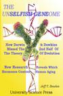 The Unselfish Genome-How Darwin & Dawkins Missed The 2nd Half Of The Theory Of Evolution: New Research Reveals The Hormones That Control Human Aging By Jeff T. Bowles Cover Image