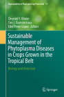 Sustainable Management of Phytoplasma Diseases in Crops Grown in the Tropical Belt: Biology and Detection (Sustainability in Plant and Crop Protection #12) By Chrystel Y. Olivier (Editor), Tim J. Dumonceaux (Editor), Edel Pérez-López (Editor) Cover Image