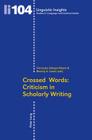 Crossed Words: Criticism in Scholarly Writing (Linguistic Insights #104) By Maurizio Gotti (Editor), Françoise Salager-Meyer (Editor), Beverly Lewin (Editor) Cover Image