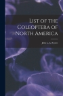 List of the Coleoptera of North America [microform] By John L. (John Lawrence) 18 Le Conte (Created by) Cover Image