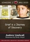 Someone I Love Has Died: Grief Is a Journey of Discovery Cover Image
