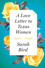 A Love Letter to Texas Women By Sarah Bird Cover Image