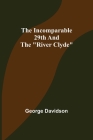 The Incomparable 29th and the River Clyde By George Davidson Cover Image