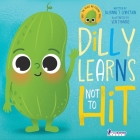 Dilly Learns Not To Hit!: An Illustrated Toddler Guide About Hitting Cover Image