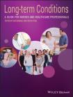 Long-Term Conditions: A Guide for Nurses and Healthcare Professionals By Sue Randall (Editor), Helen Ford (Editor) Cover Image