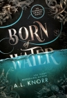 Born of Water: An Elemental Origins Novel By A. L. Knorr Cover Image