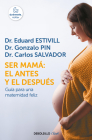 Ser mamá: el antes y el después / Motherhood: The Before and After By Eduard Estivill, Gonzalo Pin, Carlos Salvador Cover Image
