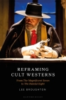 Reframing Cult Westerns: From the Magnificent Seven to the Hateful Eight By Lee Broughton (Editor) Cover Image