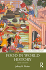 Food in World History (Themes in World History) By Jeffrey M. Pilcher Cover Image