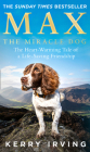Max the Miracle Dog: The Heart-Warming Tale of a Life-Saving Friendship Cover Image
