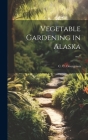 Vegetable Gardening in Alaska; no.7 Cover Image