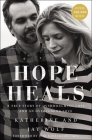Hope Heals: A True Story of Overwhelming Loss and an Overcoming Love Cover Image