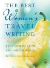 The Best Women's Travel Writing: True Stories from Around the World By Lucy McCauley (Editor) Cover Image