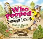 Who Pooped in the Sonoran Desert?: Scats and Tracks for Kids (Who Pooped in the Park?) By Gary D. Robson, Robert Rath (Illustrator) Cover Image