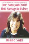 Love, Honor, and Cherish Until Marriage Do Us Part: ( So You Want to Be a Rock N' Roll Bride II) By Diane Saks Cover Image