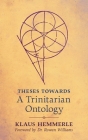 Theses Towards A Trinitarian Ontology By Klaus Hemmerle, Rowan Williams (Foreword by), Stephen Churchyard (Translator) Cover Image