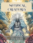 Mythical Creatures: A Fantasy Coloring Book for Adults with 47 Intricately Detailed Grayscale Illustrations, Unleashing Creativity and Rel By Msti Books Publisher Cover Image