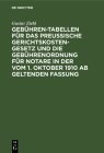 Gebühren-Tabellen Für Das Preussische Gerichtskostengesetz Und Die Gebührenordnung Für Notare in Der Vom 1. Oktober 1910 AB Geltenden Fassung Cover Image