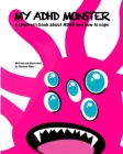 My ADHD Monster: A Mental Health Monsters Book By Chivaun Oldes (Illustrator), Chivaun Oldes Cover Image