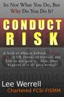 Conduct Risk: It's Not What You Do, It's WHY You Do It By Lee Werrell Cover Image