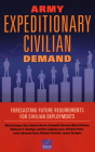 Army Expeditionary Civilian Demand: Forecasting Future Requirements for Civilian Deployments By Molly Dunigan, Ryan Andrew Brown, Samantha Cherney Cover Image